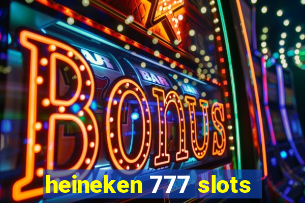 heineken 777 slots